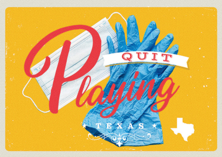 [Photo: A digital collage of a pair of gloves and a surgical mask. The text on the image reads 'Quit playing, Texas.']