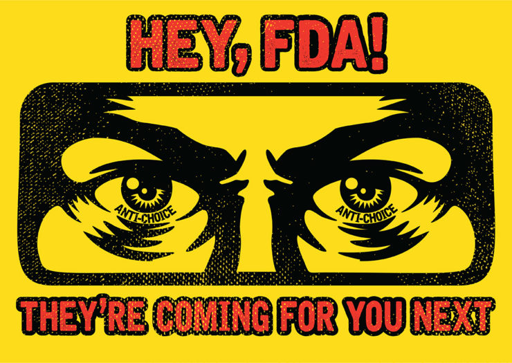 [Photo: An illustration of an angry pair of eyes on a yellow background. Above and below the eyes is text that reads 'Hey, FDA! They're coming for you next.