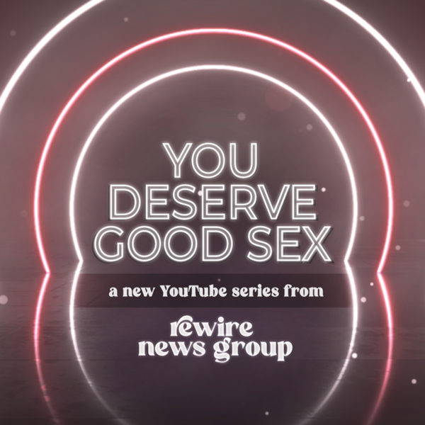 You Deserve Good Sex Archives Rewire News Group